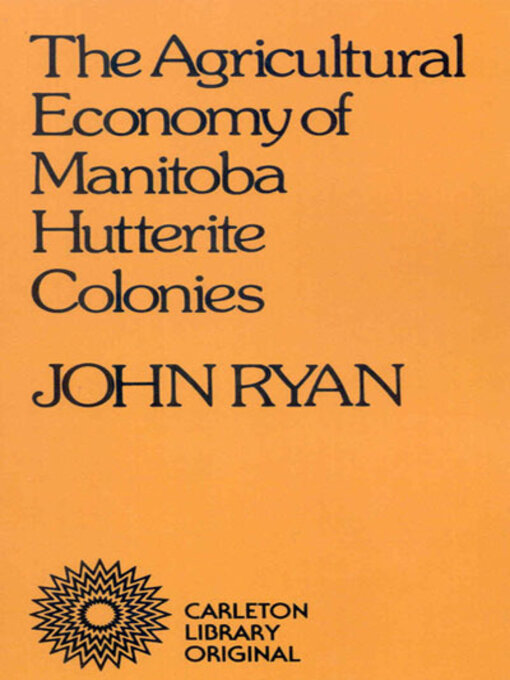 Title details for Agricultural Economy of Manitoba Hutterite Colonies by John Ryan - Available